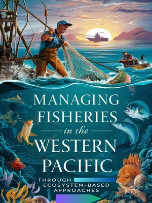 cover image of Managing Fisheries in the Western Pacific through Ecosystem-Based Approaches